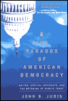 The Paradox of American Democracy: Elites, Special Interests, and the Betrayal of Public Trust