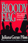 The Bloody Flag: Post-Communist Nationalism in Eastern Europe: Spotlight on Romania, Vol. 16
