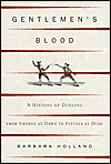 Gentlemen's Blood: A History of Dueling